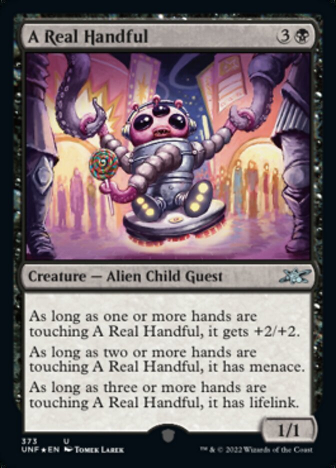 A Real Handful (Galaxy Foil) [Unfinity] | Yard's Games Ltd